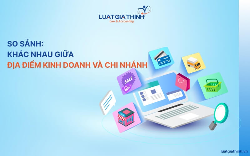 sự khác nhau giữa địa điểm kinh doanh và chi nhánh